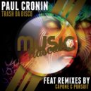 Paul Cronin - Trash Da Disco (Capone Remix)