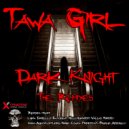 Tawa Girl - Dark Knight