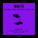 Waitz - Bring The House Back (Quentin Van Honk \