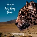 J Take - For Long Time