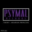 YROR? - Arabian Princess