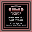 Mark Breeze V Lost Witness - Rise Again (Buzzman & Summa Jae Remix)