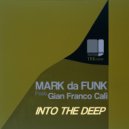 Mark da Funk Feat. Gian Franco Calì - Into The Deep (Original Mix)
