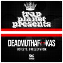 Dopeztb, Breezeymuzik - Deadmuthafuckas
