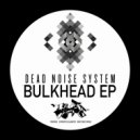 Dead Noise System - Bulkhead (Krease Remix)