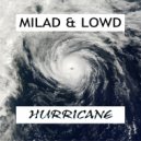 Milad & LoWd - Hurricane (Original Mix)