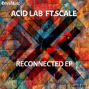Acid Lab Ft. Scale - Reconnected (Kodama Remix)