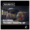 DJ Cruel - Techno Fanatic (Original Mix)