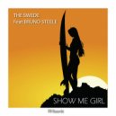 The Swede Feat Bruno Steele - Show Me Girl