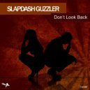Slapdash Guzzler - Don\'t Look Back (Original Mix)
