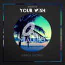 Darick Gyorgy - Your Wish (Original Mix)