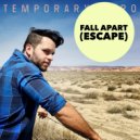Temporary Hero - Fall Apart (Escape)
