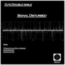 Dj\'s Double Smile - Signal Disturbed (David Kinnard Remix)