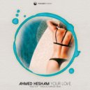 Ahmed Hesham - Your Love (Thessla Remix)