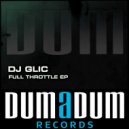 DJ Glic - Full Trhottle (Original Mix)