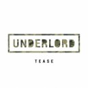 Underlord - Tease (Original Mix)