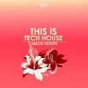 Carlos Hoops - This Is Tech House! (Original Mix)