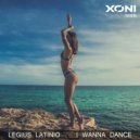 Legius & Latinio - I Wanna Dance