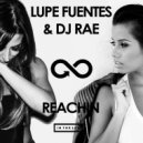 Lupe Fuentes & DJ Rae - Reachin'
