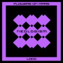 Flowers On Mars - Loco