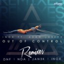 DJ Inox ft. Adam Joseph - Out Of Control (JAN3K Remix)