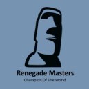 Renegade Masters - Champion Of The World (Original Mix)