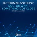 DJ Thomas Anthony - Something Got Close (Original Mix)