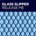 Glass Slipper - Release Me