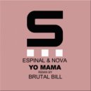 Espinal & Nova - Yo Mama (Brutal Bill Remix)