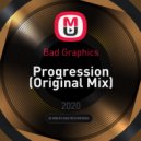 Bad Graphics - Progression (Original Mix)
