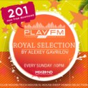 201 Royal Selection on Play FM - Mixed by Alexey Gavrilov