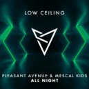 Pleasant Avenue & Mescal Kids - ALL NIGHT
