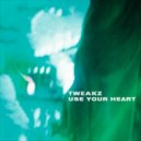 Tweakz - Use Your Heart (Original Mix)