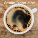 Smooth Dinner Jazz - Ambiance for Boutique Cafes ()