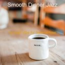 Smooth Dinner Jazz - Bright Soundscapes for Fusion Restaurants ()