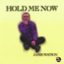 Jamie Watson - Hold Me Now
