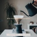 Morning Coffee Playlist - Soundscape for Fusion Restaurants ()