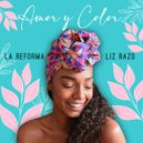 La Reforma & Liz Razo - Amor y Color (Original mix)