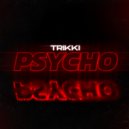 TRIKKI - Psycho