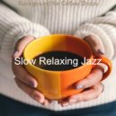 Slow Relaxing Jazz - Background for Coffee Shops ()