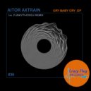 Aitor Axtrain & FUNKYTHOWDJ - Cry baby cry (FUNKYTHOWDJ Remix)