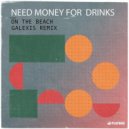 Need Money for Drinks - On The Beach