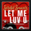 Sordid Soundz - Let Me Luv U (Original Mix)