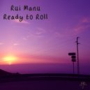 Rui Manu - Ready to Roll (Original Mix)