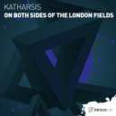 Katharsis ( rs ) - On both sides of the London fields (Extended Mix)