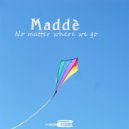 Maddè - No Matter Where We Go
