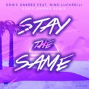 Sonic Snares feat. Nino Lucarelli - Stay The Same
