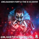 Unleashed Fury & The X-clusive - Unjustified Anger (Original Mix)