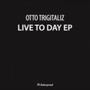 Otto Trigalitz - Live to Day (Original Mix)