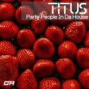 Titus - Party People In Da House (Paolo Barbato East Town Remix)